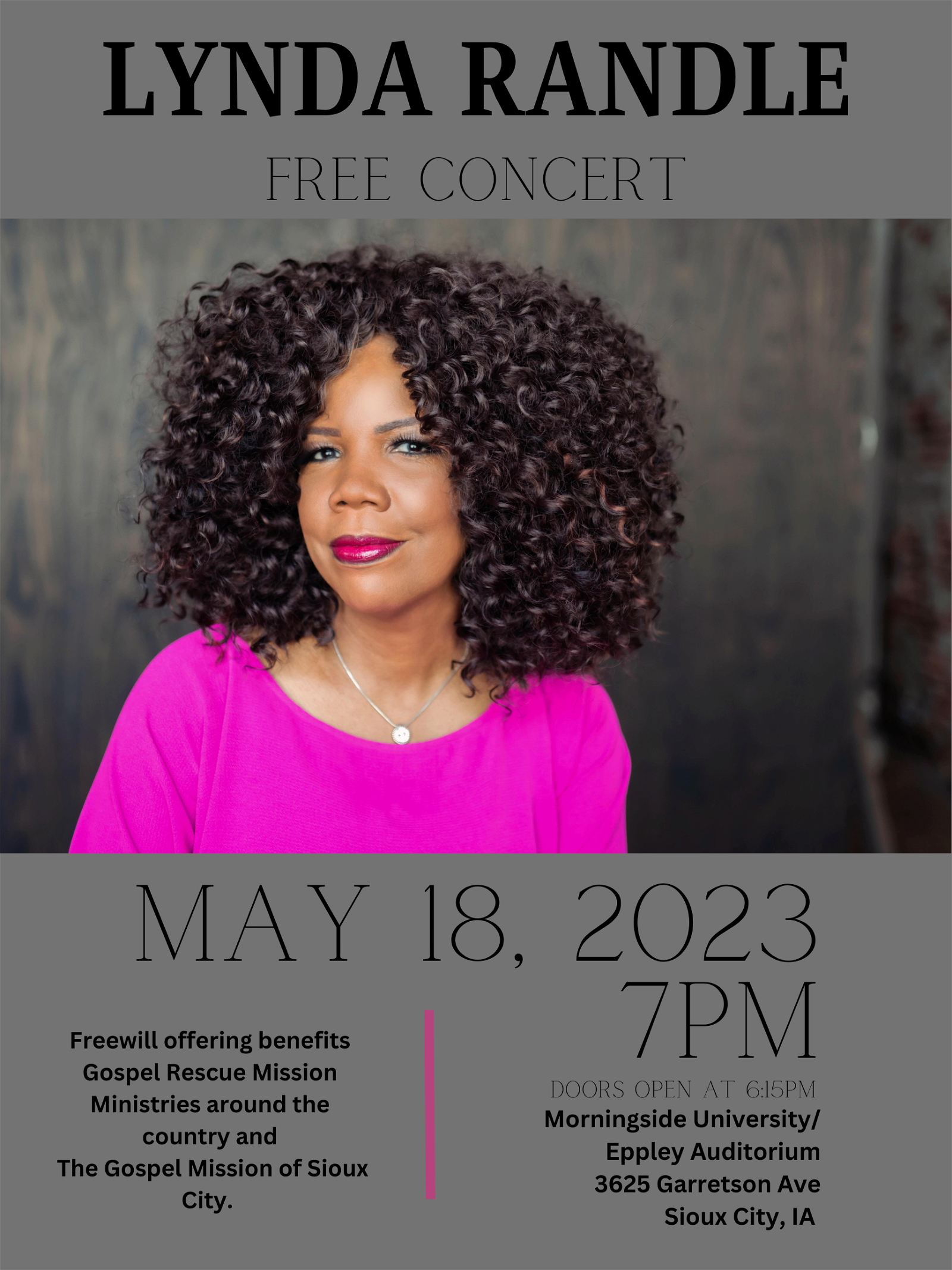 Join The Gospel Mission along with the Gospel Rescue Mission Fellowship (grmf) in welcoming Lynda Randle to Sioux City! She is throwing a benefit concert for grmf &amp; The Gospel Mission on May 18th, 7pm. See flyer for details. All proceeds benefit our Mission(s)!<br>Find out more about Lynda: <a href="https://www.lyndarandle.com/" rel="noopener noreferrer">https://www.lyndarandle.com/</a>