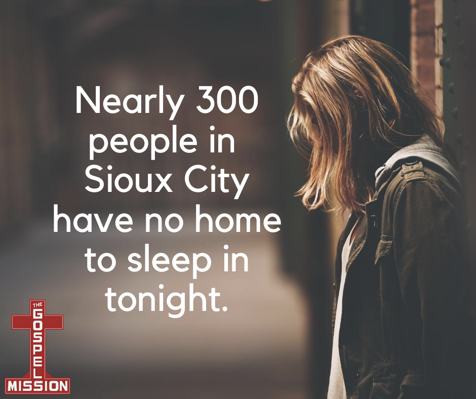 Nearly 300 people in Sioux City have no home to sleep in tonight.